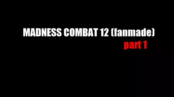 Madness Combat 12 (fanmade) pt1
