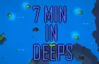 7 min in deeps