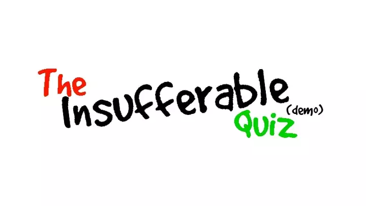 The Insufferable Quiz (Demo)