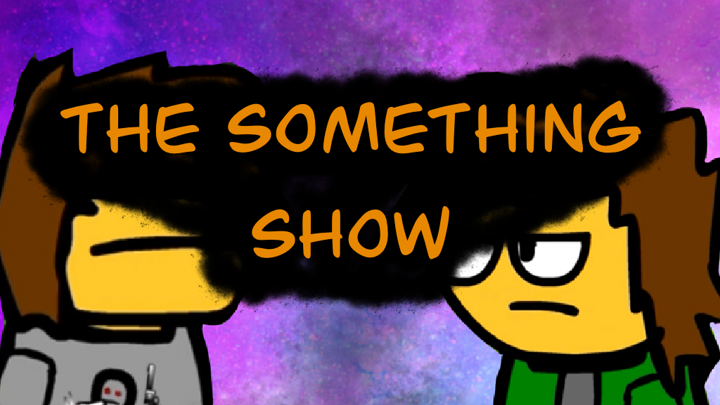 The something show - (ep 1,2,3, and 4)