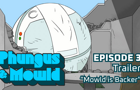 Phungus &amp; Mowld Ep. 3 Trailer