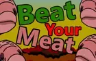 Beat Your Meat