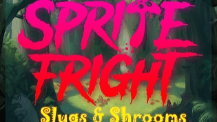Sprite Fright: Slugs & Shrooms
