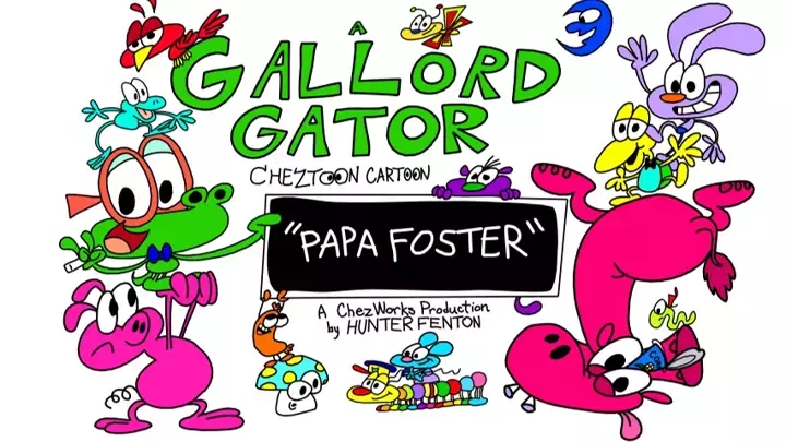 ChezToons: Gallord Gator - Papa Foster