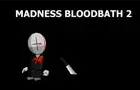 Madness Bloodbath 2
