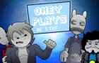 OneyPlays be like...