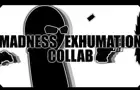 Madness Exhumation Collab [MD2023]