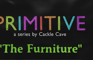 Primitive - The Furniture