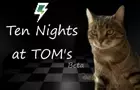 Ten Nights at TOM's
