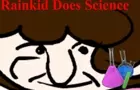 Rainkid Does Science