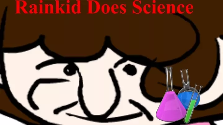 Rainkid Does Science