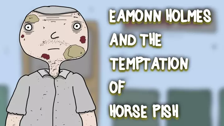 Eamonn Holmes and the Temptation of Horse Pish