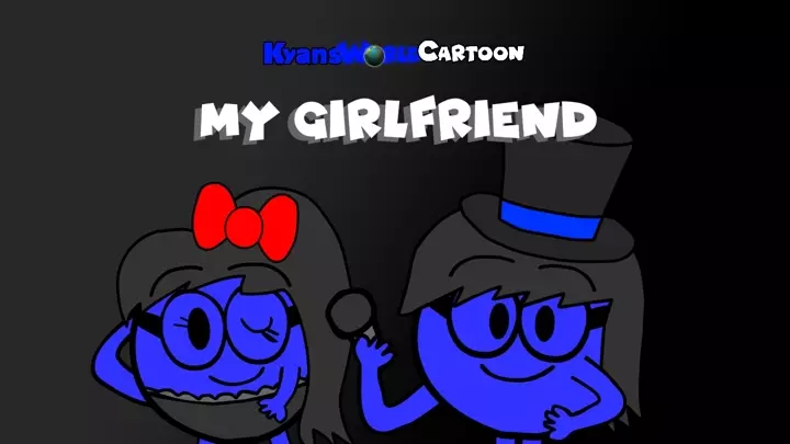 KyansWorldCartoon - My Girlfriend [Official Music Video]