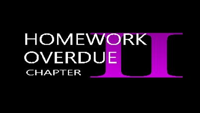 Homework Overdue: Chapter 2