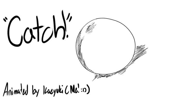 "Catch!" An animation!