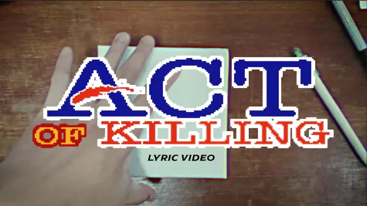 Act Of Killing (Lyric Video)