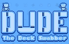 Dude - The Deck Swabber