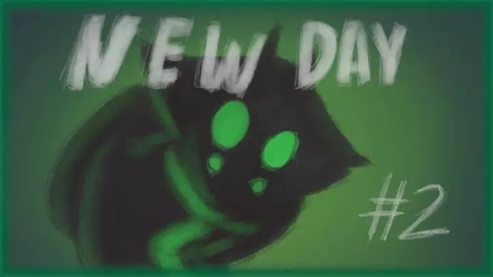 New Day #2: Next one will be longer I swear
