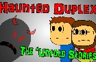 Haunted Duplex - The Untold Stories