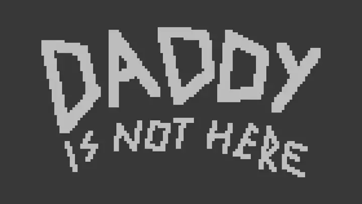 Daddy is Not Here