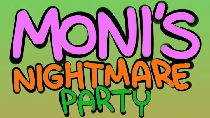 Moni's Nightmare Party