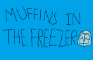 Mufins in the Freezer