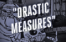 DRASTIC MEASURES (unfinished animation)