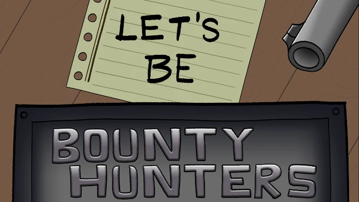 Let's Be Bounty Hunters