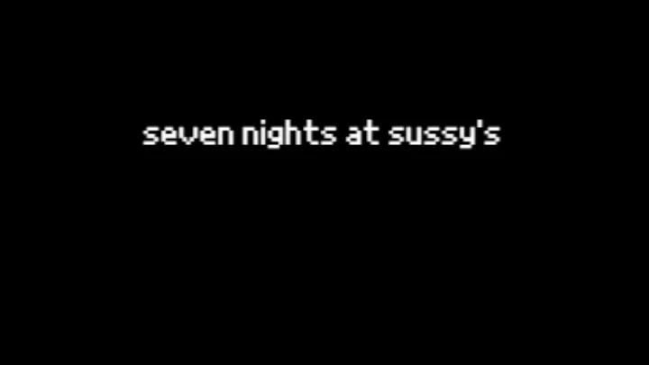 Seven Nights at Sussy's