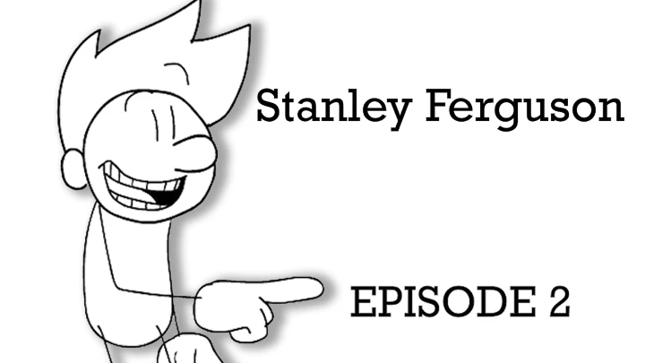Stanley Ferguson - Episode 2