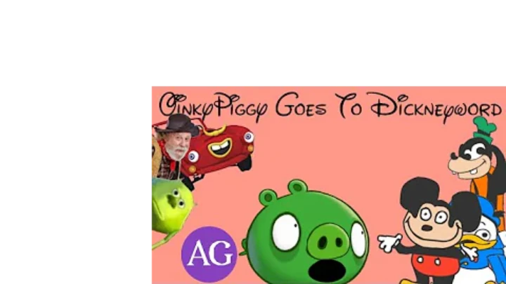 AG: OinkyPiggy Goes To Dickneyword