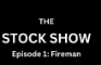 STOCK SHOW Episode 1 Fireman