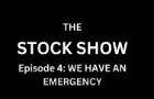STOCK SHOW Episode 4 WE HAVE AN EMERGENCY