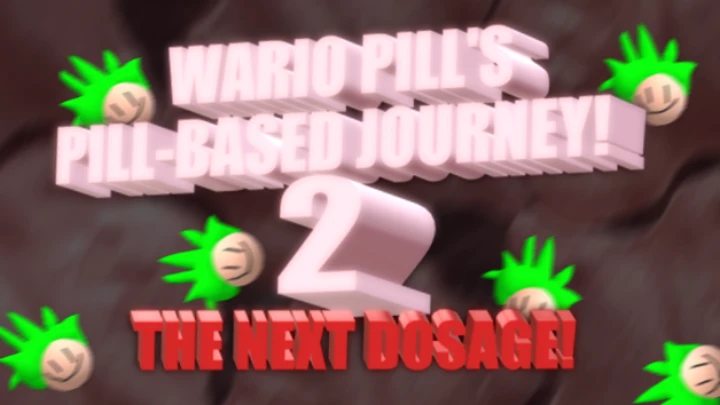 Wario Pill's Pill-Based Journey! 2: The Next Dosage! V2