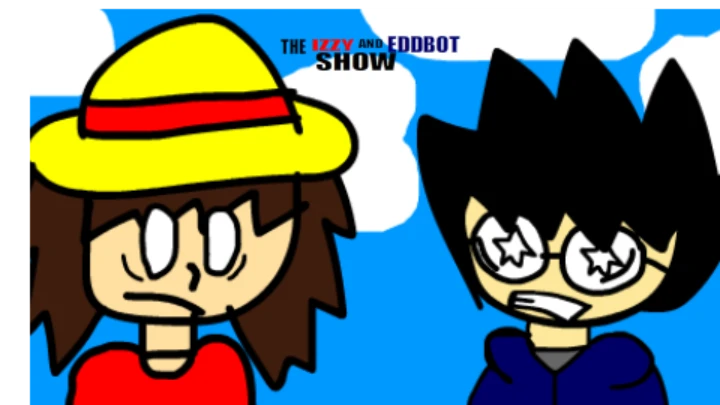 The Izzy And Eddbot Show- Ep1