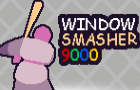 Window Smasher 9000
