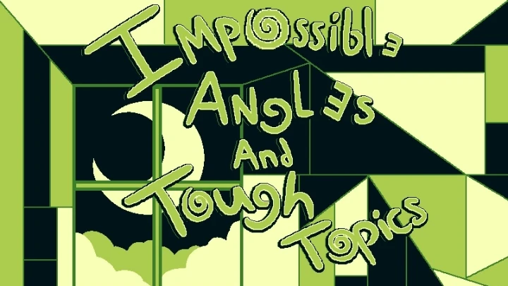 Impossible Angles and Tough Topics