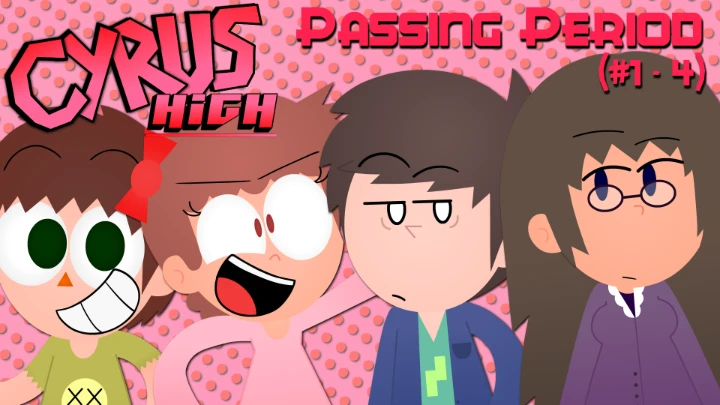 Cyrus High: Passing Period - First Four Shorts