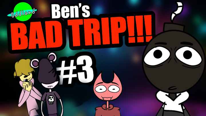 (Trigger Warning) ODDLAND - ( Episode 3 ) Ben’s BAD TRIP!!!
