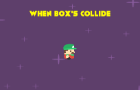 When Box's Collide *Updated*