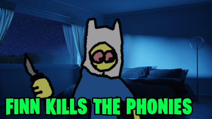 Finn kills the phonies