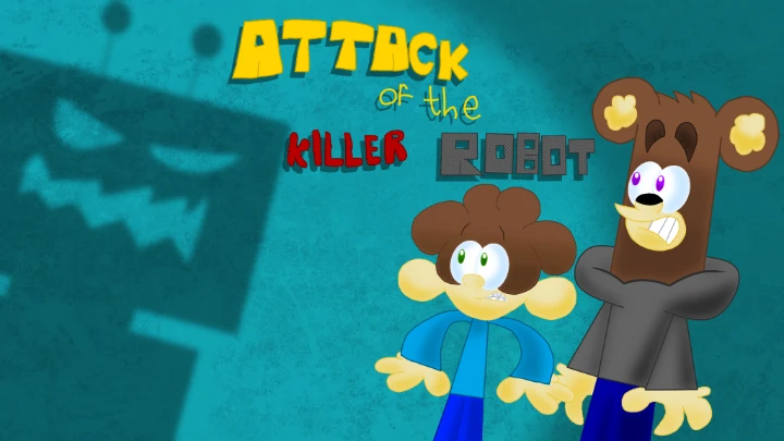 Attack of The Killer Robot (Remake)