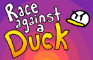 Race Against a Duck