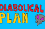 Diabolical Plan