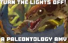 TURN THE LIGHTS OFF ~ paleontology amv!