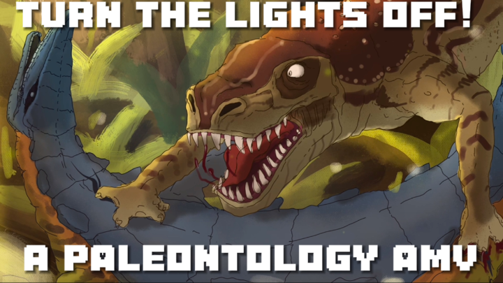 TURN THE LIGHTS OFF ~ paleontology amv!