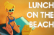 Lunch on the Beach – Including Behind the Scenes!