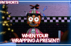 [SFM Shorts] When your Wrapping a Present!