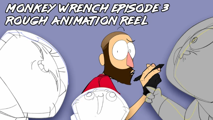 Rough Animation Reel- Monkey Wrench Episode 3