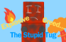 The Stupid Tug: Explosive Greed